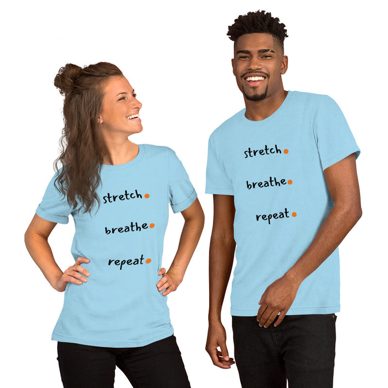 Stretch. Breathe. Repeat. Unisex t-shirt (Dawn)