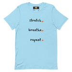 Stretch. Breathe. Repeat. Unisex t-shirt (Dawn)