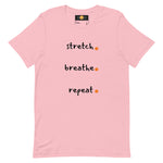 Stretch. Breathe. Repeat. Unisex t-shirt (Dawn)