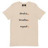 Stretch. Breathe. Repeat. Unisex t-shirt (Dawn)