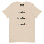 Stretch. Breathe. Repeat. Unisex t-shirt (Dawn)