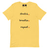 Stretch. Breathe. Repeat. Unisex t-shirt (Dawn)