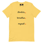 Stretch. Breathe. Repeat. Unisex t-shirt (Dawn)
