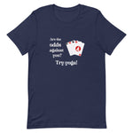 What are the odds? Unisex T-Shirt