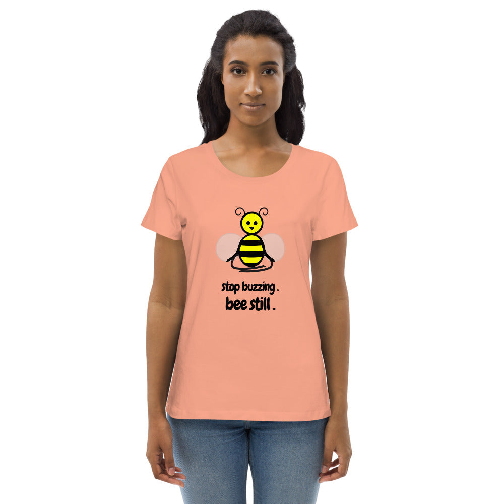 Bee Still Women's T-Shirt