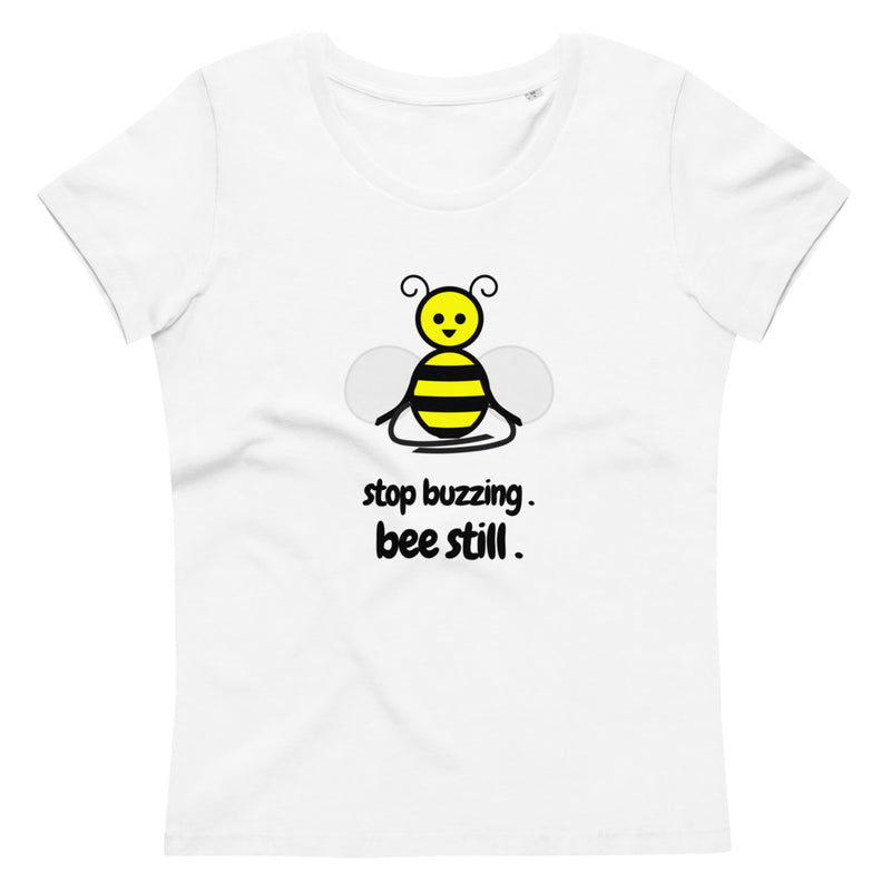 Bee Still Women's T-Shirt